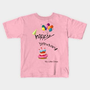 Happy Birthday, My Little Ones Kids T-Shirt